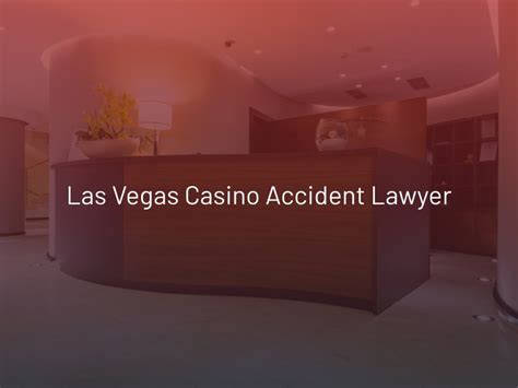 las vegas casino accident lawyer